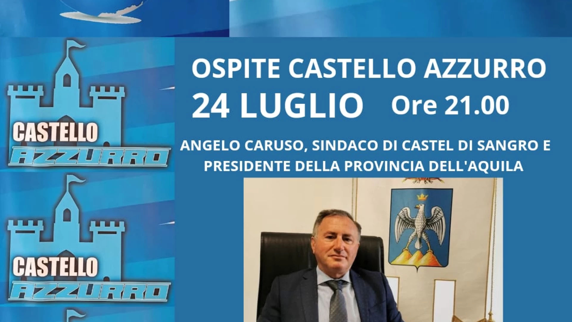 “Castello Azzurro”, questa sera alle ore 21 in diretta live la prima puntata. Ospite il sindaco di Castel Di Sangro Angelo Caruso.